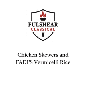 8 Thursday - Chicken Skewers and FADI's Vermicelli Rice
