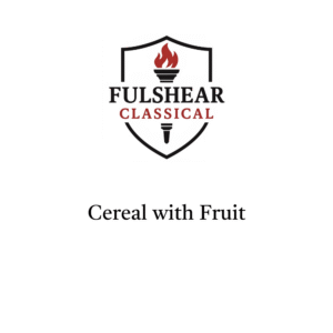7 Thursday - Cereal and Fruit