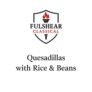 6 - Wednesday Quesadillas, Rice & Beans